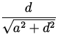 $\displaystyle{\frac{d}{\sqrt{a^2+d^2}}}$