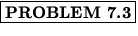 % latex2html id marker 1157
$\fbox{\bf PROBLEM \thechapter.\arabic{probcount}}$