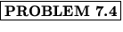 % latex2html id marker 1165
$\fbox{\bf PROBLEM \thechapter.\arabic{probcount}}$