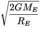 $\displaystyle\sqrt{2 GM_E \over R_E}$