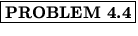 % latex2html id marker 849
$\fbox{\bf PROBLEM \thechapter.\arabic{probcount}}$