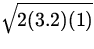 $\displaystyle\sqrt{2(3.2)(1)}$