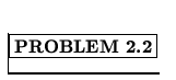 % latex2html id marker 637
$\fbox{\bf PROBLEM \thechapter.\arabic{probcount}}$