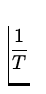 $\displaystyle{1\over T}$