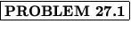 % latex2html id marker 832
$\fbox{\bf PROBLEM \thechapter.\arabic{probcount}}$