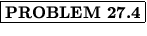 % latex2html id marker 891
$\fbox{\bf PROBLEM \thechapter.\arabic{probcount}}$