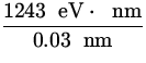 $\displaystyle{\frac{1243 \ {\:\rm eV}\cdot\ {\:\rm nm}}{0.03 \ {\:\rm nm}}}$