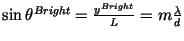 $\sin\theta^{Bright} = \frac{y^{Bright }}{L} = m\frac{\lambda }{d}$