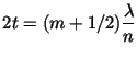 $2t = (m+1/2)\displaystyle\frac{\lambda }{n}$