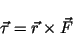 \begin{displaymath}\vec{\tau}= \vec{r}\times\vec{F}
\end{displaymath}