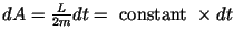 $dA = \frac{L}{2m}dt = \ \mbox{constant}\ \times dt$