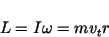 \begin{displaymath}L= I \omega = m v_t r\end{displaymath}