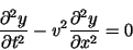 \begin{displaymath}\frac{\partial^2y}{\partial t^2} - v^2\frac{\partial^2y}
{\partial x^2} = 0 \end{displaymath}