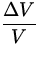 $\displaystyle{\Delta V\over V}$