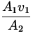 $\displaystyle{\frac{A_1v_1}{A_2}}$